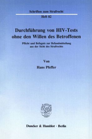 Durchführung von HIV-Tests ohne den Willen des Betroffenen. von Pfeffer,  Hans