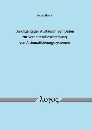 Durchgängiger Austausch von Daten zur Verhaltensbeschreibung von Automatisierungssystemen von Hundt,  Lorenz