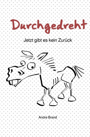 Durchgedreht von Brand,  Andre