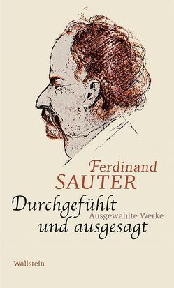 Durchgefühlt und ausgesagt von Laher,  Ludwig, Sauter,  Ferdinand