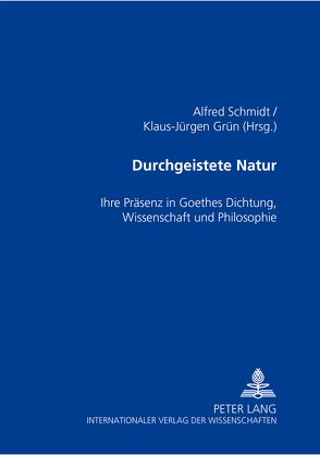 Durchgeistete Natur von Grün,  Klaus-Jürgen, Schmidt,  Alfred