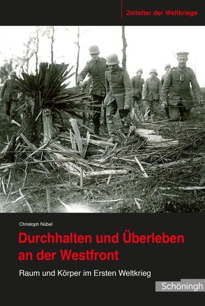 Durchhalten und Überleben an der Westfront von Nübel,  Christoph