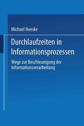 Durchlaufzeiten in Informationsprozessen von Noeske,  Michael