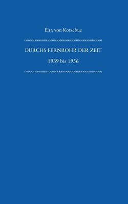 Durchs Fernrohr der Zeit von Kotzebue,  Elsa von