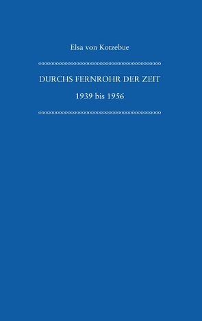 Durchs Fernrohr der Zeit von Kotzebue,  Elsa von