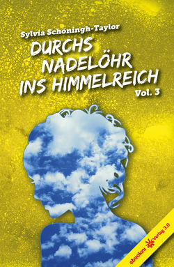 Durchs Nadelöhr ins Himmelreich Vol. 3 von Schöningh-Taylor,  Sylvia