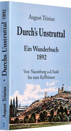 Durch’s Unstruttal 1892. Ein Unstrut Wanderbuch von Holbein,  Friedrich, Rockstuhl,  Harald, Trinius,  August