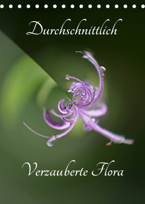 Durchschnittlich – Verzauberte Flora (Tischkalender 2022 DIN A5 hoch) von Grobelny,  Renate