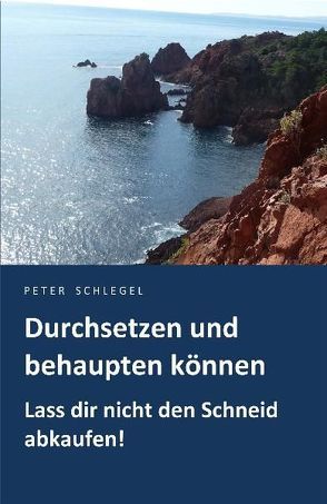 Durchsetzen und behaupten können von Schlegel,  Peter