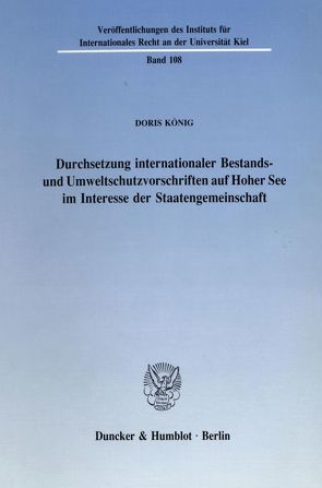 Durchsetzung internationaler Bestands- und Umweltschutzvorschriften auf Hoher See im Interesse der Staatengemeinschaft. von König,  Doris