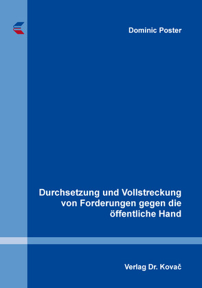 Durchsetzung und Vollstreckung von Forderungen gegen die öffentliche Hand von Poster,  Dominic