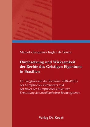 Durchsetzung und Wirksamkeit der Rechte des Geistigen Eigentums in Brasilien von Inglez de Souza,  Marcelo Junqueira