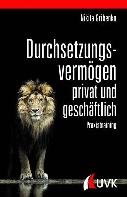 Durchsetzungsvermögen – privat und geschäftlich von Gribenko,  Nikita