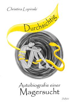 Durchsichtig – Autobiografie einer Magersucht von Lopinski,  Christina