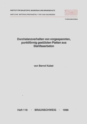 Durchstanzverhalten von vorgespannten, punktförmig gestützten Platten aus Stahlfaserbeton von Kubat,  Bernd