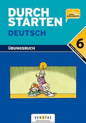 Durchstarten Deutsch 6. Übungsbuch von Ebner,  Jacob, Eibl,  Leopold, Fischer,  Franz, Geroldinger,  Birgit, Haberzettel,  Bruno, Neubauer,  Gottfried, Waser,  Johann