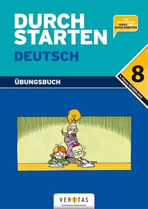 Durchstarten Deutsch 8. Übungsbuch von Ebner,  Jacob, Eibl,  Leopold, Fischer,  Franz, Geroldinger,  Birgit, Haberzettel,  Bruno, Neubauer,  Gottfried, Waser,  Johann