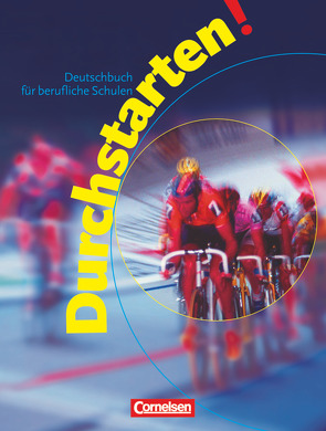 Durchstarten! – Deutschbuch für berufliche Schulen von Jähn,  Karl-Heinz, Köhler-Knacker,  Margitta, Lehnert-Branz,  Alexandra, Rahner,  Thomas, Ruopp,  Hans-Martin