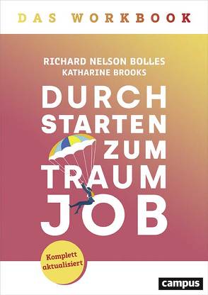 Durchstarten zum Traumjob – Das Workbook von Bolles,  Richard Nelson, Brooks,  Katharine, Gräfin Bülow,  Dr. Isabel, Hölsken,  Nicole