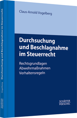 Durchsuchung und Beschlagnahme im Steuerrecht von Vogelberg,  Claus-Arnold