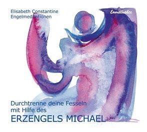 Durchtrenne deine Fesseln mit Hilfe des Erzengels Michael von Constantine,  Elisabeth