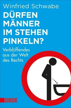 Dürfen Männer im Stehen pinkeln? von Schwabe,  Winfried