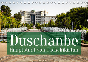 Duschanbe – Hauptstadt von Tadschikistan (Tischkalender 2022 DIN A5 quer) von Berg,  Georg