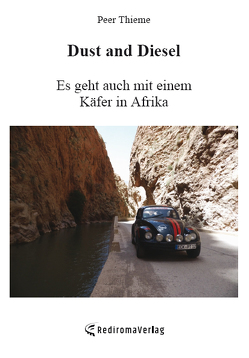 Dust and Diesel – Es geht auch mit einem Käfer in Afrika von Thieme,  Peer