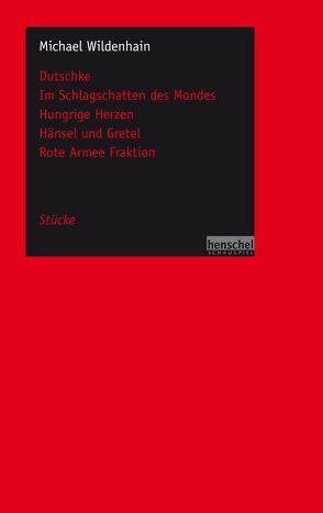 Dutschke / Im Schlagschatten des Mondes / Hungrige Herzen / Hänsel und Gretel / Rote Armee Fraktion von Wildenhain,  Michael