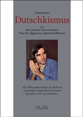 Dutschkismus von Berkhahn,  Günter, Dutschke,  Rudi, Prien,  Carsten