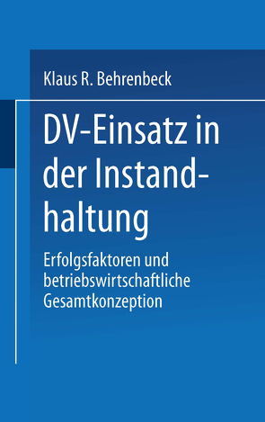 DV-Einsatz in der Instandhaltung von Behrenbeck,  Klaus R.