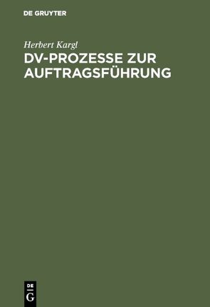 DV-Prozesse zur Auftragsführung von Kargl,  Herbert