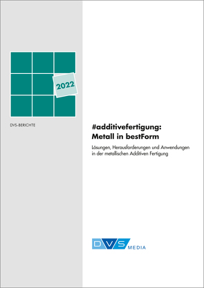 DVS #ADDITIVEFERTIGUNG: METALL IN BESTFORM