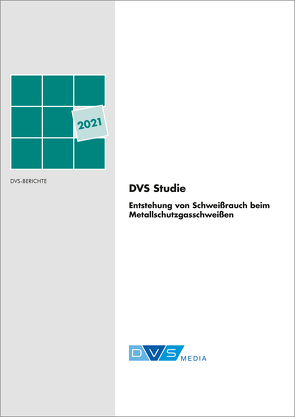 DVS-Studie Entstehung von Schweißrauch beim Metallschutzgasschweißen