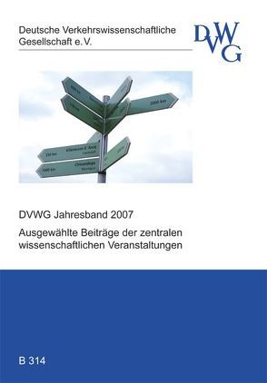 DVWG Jahresband 2007 von Ahrens,  Gerd A, Becker,  Josef, Böselt,  Klaus, Cyganski,  Rita, Elste,  Günter, Fiedler,  Frank L, Gerber,  Peter, Hansen,  Frank, Helldorf,  Wolf D von, Justen,  Andreas, Kloth,  Holger, Krämer,  Iven, Kriebernegg,  Georg, Kuhnimhof,  Tobias, Lenz,  Barbara, Malchow,  Ulrich, Nobis,  Claudia, Oberheim,  Claudia, Pachl,  Jörn, Pitrone,  Anne, Randow,  Matthias von, Roider,  Oliver, Roosen,  Hildegard, Schaefer,  Rainer, Schiller,  Christian, Schmidt,  Karlheinz, Simons,  Kord, Steinbrecht,  Konrad, Stöppler,  Reinhilde, Utz,  Oswald, Vrtic,  Milenko, Wahlster,  Michael N