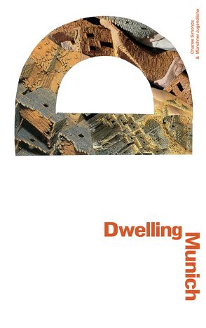 „Dwelling Munich“ von Beate Engl/ Luise Horn/ Stefanie Weber,  .