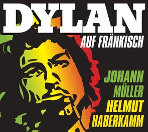 Dylan auf Fränkisch von Haberkamm,  Helmut, Müller,  Johann