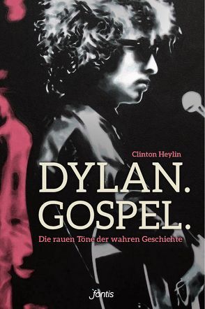 Dylan. Gospel. von Heylin,  Clinton