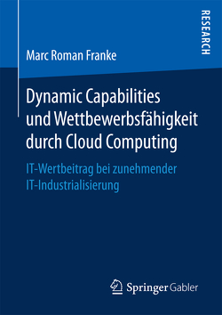 Dynamic Capabilities und Wettbewerbsfähigkeit durch Cloud Computing von Franke,  Marc Roman