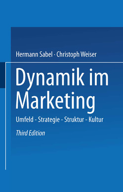 Dynamik im Marketing von Sabel,  Hermann, Weiser,  Christoph