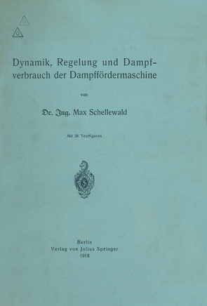 Dynamik, Regelung und Dampfverbrauch der Dampffördermaschine von Schellewald,  Max