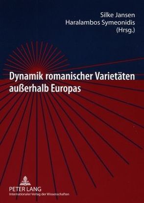 Dynamik romanischer Varietäten außerhalb Europas von Jansen,  Silke, Symeonidis,  Haralambos