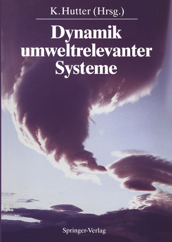 Dynamik umweltrelevanter Systeme von Augstein,  E., Blatter,  H., Diekmann,  B., Fleer,  H., Gassmann,  F., Grassl,  H., Gross,  G., Herterich,  K., Hutter,  K., Hutter,  Kolumban, Klug,  W., Manier,  G., Neftel,  A., Ohmura,  A., Schönwiese,  C.-D., Schwarzenbach,  F.H., Tilzer,  M.M.