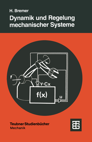 Dynamik und Regelung mechanischer Systeme von Bremer,  Hartmut