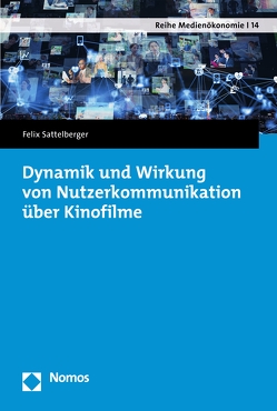 Dynamik und Wirkung von Nutzerkommunikation über Kinofilme von Sattelberger,  Felix