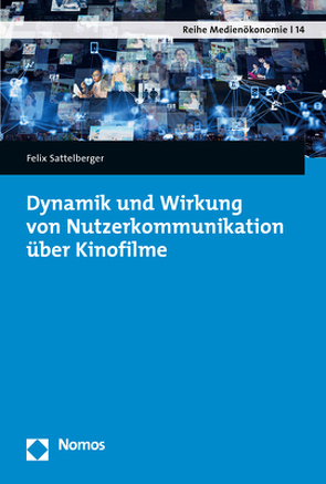 Dynamik und Wirkung von Nutzerkommunikation über Kinofilme von Sattelberger,  Felix