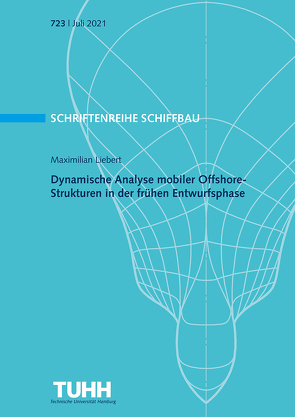 Dynamische Analyse mobiler Offshore- Strukturen in der frühen Entwurfsphase von Liebert,  Maximilian