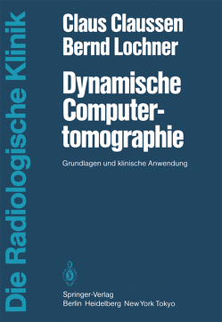 Dynamische Computertomographie von Claussen,  C., Lochner,  B., Schmiedel,  R.