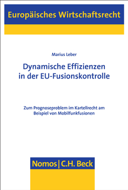 Dynamische Effizienzen in der EU-Fusionskontrolle von Leber,  Marius