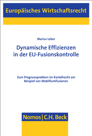 Dynamische Effizienzen in der EU-Fusionskontrolle von Leber,  Marius